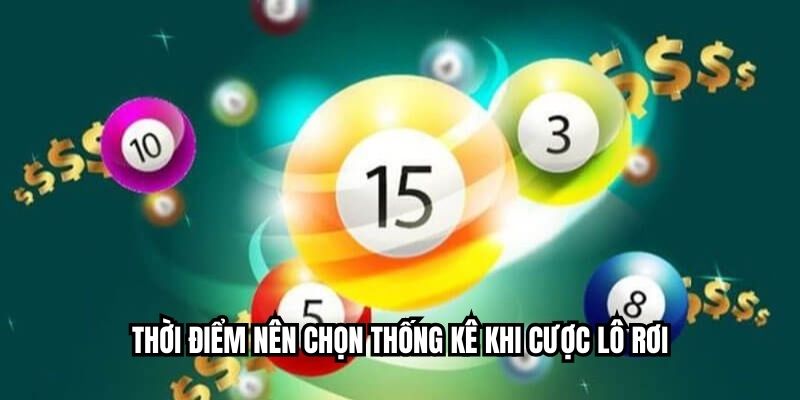 Thời điểm nên chọn thống kê khi cược lô rơi
