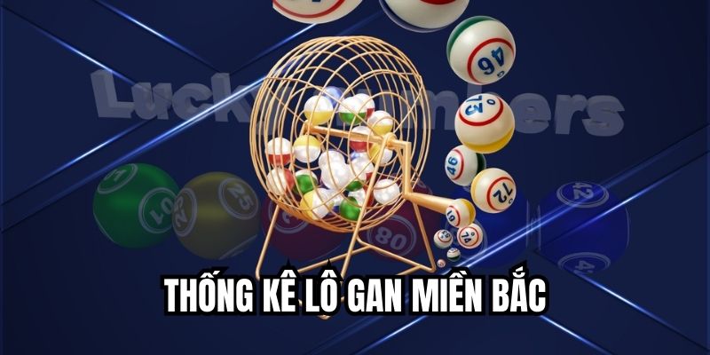 thống kê lô gan miền Bắc